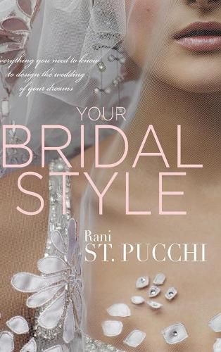 Cover image for Your Bridal Style: Everything You Need to Know to Design the Wedding of Your Dreams