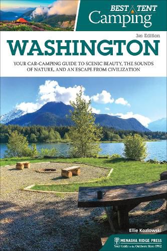 Cover image for Best Tent Camping: Washington: Your Car-Camping Guide to Scenic Beauty, the Sounds of Nature, and an Escape from Civilization