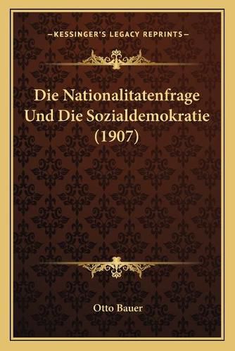 Cover image for Die Nationalitatenfrage Und Die Sozialdemokratie (1907)