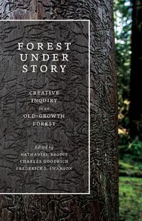 Cover image for Forest Under Story: Creative Inquiry in an Old-Growth Forest