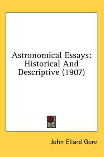 Astronomical Essays: Historical and Descriptive (1907)