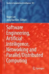 Cover image for Software Engineering, Artificial Intelligence, Networking and Parallel/Distributed Computing