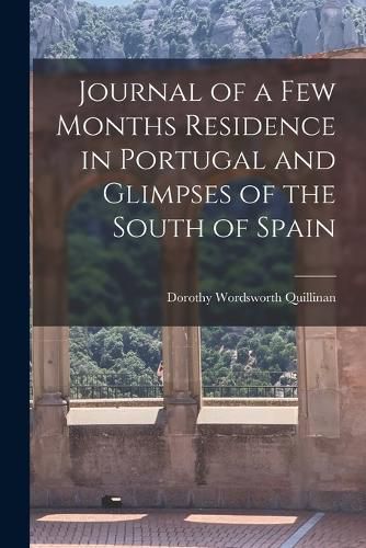 Cover image for Journal of a Few Months Residence in Portugal and Glimpses of the South of Spain