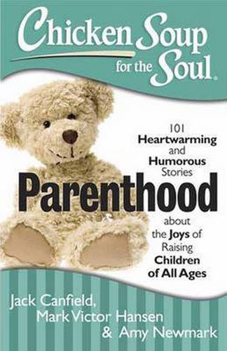 Cover image for Chicken Soup for the Soul: Parenthood: 101 Heartwarming and Humorous Stories about the Joys of Raising Children of All Ages