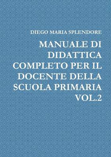 Cover image for Manuale DI Didattica Completo Per Il Docente Della Scuola Primaria Vol.2