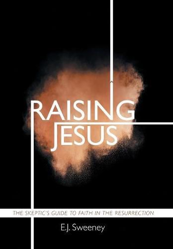 Cover image for Raising Jesus: The Skeptic's Guide to Faith in the Resurrection