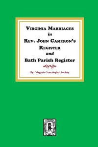 Cover image for Virginia Marriages in Rev. John Cameron's Register and Bath Parish Register, 1827-1897.