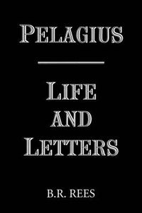 Cover image for Pelagius: Life and Letters