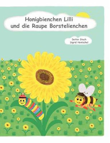 Cover image for Honigbienchen Lilli und die Raupe Borstelienchen