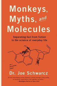 Cover image for Monkeys, Myths And Molecules: Separating Fact from Fiction in the Science of Everyday Life