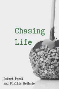 Cover image for Chasing Life: The Remarkable True Story of Love, Joy and Achievement Against All Odds