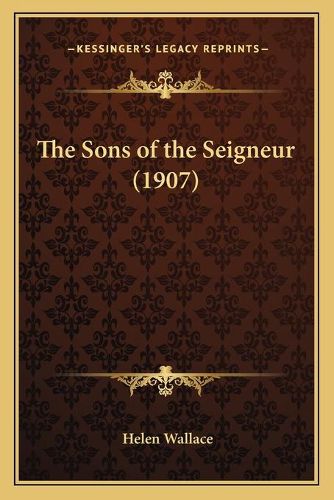 Cover image for The Sons of the Seigneur (1907)