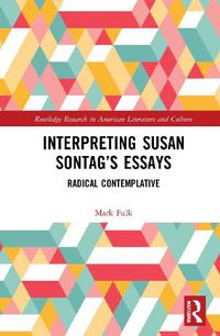 Cover image for Interpreting Susan Sontag's Essays: Radical Contemplative