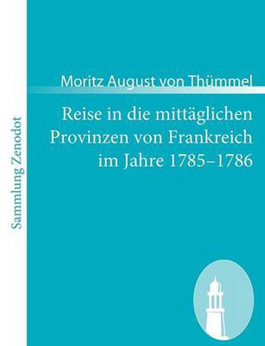 Reise in die mittaglichen Provinzen von Frankreich im Jahre 1785-1786