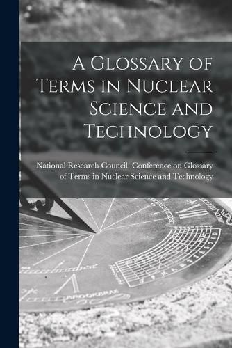 Cover image for A Glossary of Terms in Nuclear Science and Technology