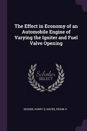 Cover image for The Effect in Economy of an Automobile Engine of Varying the Igniter and Fuel Valve Opening