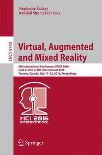 Cover image for Virtual, Augmented and Mixed Reality: 8th International Conference, VAMR 2016, Held as Part of HCI International 2016, Toronto, Canada, July 17-22, 2016. Proceedings