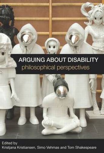 Cover image for Arguing about Disability: Philosophical Perspectives