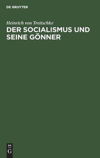 Cover image for Der Socialismus Und Seine Goenner: Nebst Einem Sendschreiben an Gustav Schmoller