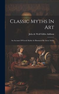 Cover image for Classic Myths In Art