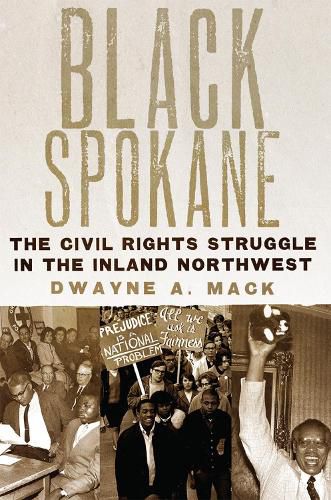 Cover image for Black Spokane: The Civil Rights Struggle in the Inland Northwest