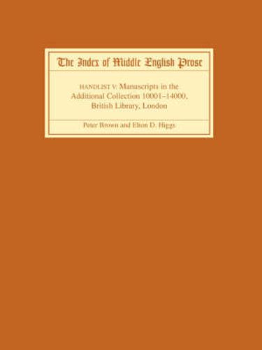 The Index of Middle English Prose Handlist V: Manuscripts in the Additional Collection 10001-14000, British Library, London