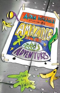 Cover image for Adam Wallace Presents ... Amazing Alien Adventures!