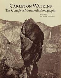 Cover image for Carleton Watkins - The Complete Mammoth Photographs