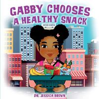 Cover image for Gabby Chooses A Healthy Snack