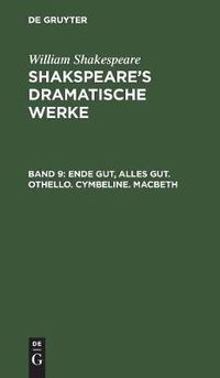 Cover image for Ende gut, Alles gut. Othello. Cymbeline. Macbeth