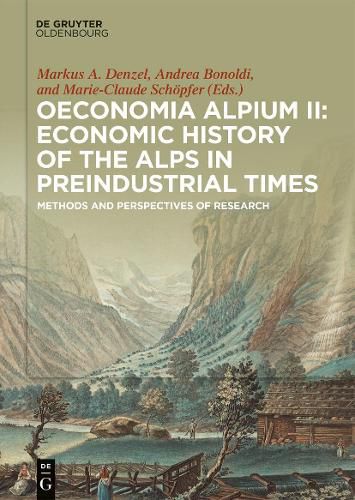 Cover image for Oeconomia Alpium II: Economic History of the Alps in Preindustrial Times: Methods and Perspectives of Research