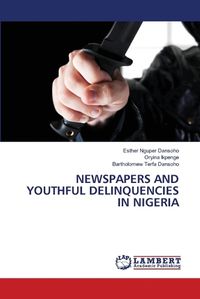 Cover image for Newspapers and Youthful Delinquencies in Nigeria