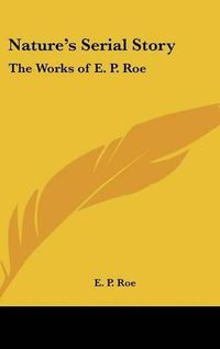 Cover image for Nature's Serial Story: The Works of E. P. Roe