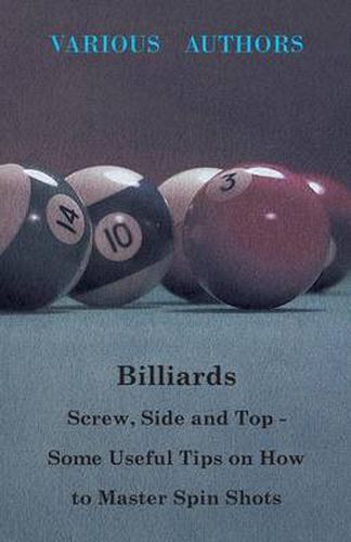 Cover image for Billiards - Screw, Side And Top - Some Useful Tips On How To Master Spin Shots