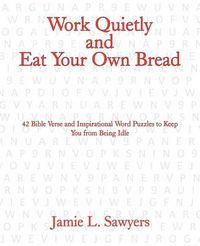 Cover image for Work Quietly and Eat Your Own Bread