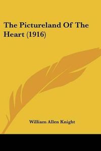 Cover image for The Pictureland of the Heart (1916)