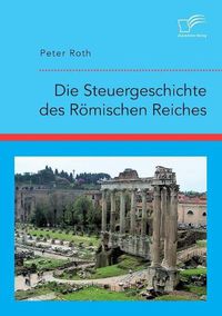 Cover image for Die Steuergeschichte des Roemischen Reiches