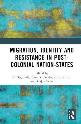 Migration, Identity and Resistance in Post-Colonial Nation-States