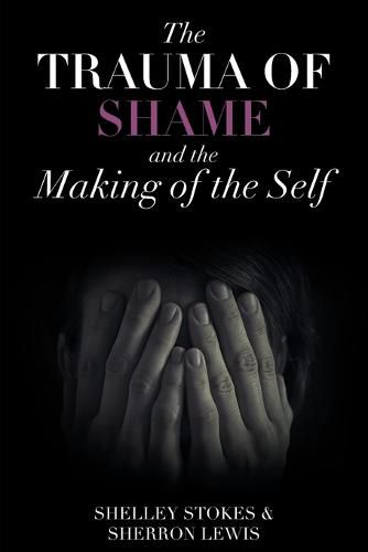 Cover image for The Trauma of Shame and the Making of the Self