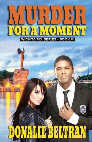 Cover image for Murder For A Moment: The Wichita P.D. Series, Book #1