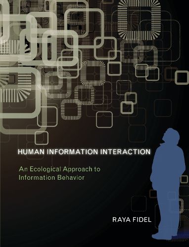 Cover image for Human Information Interaction: An Ecological Approach to Information Behavior