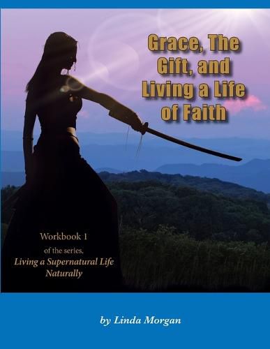 Cover image for Grace, The Gift, and Living a Life of Faith