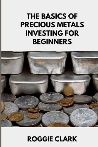 Cover image for The Basics of Precious Metals Investing for Beginners