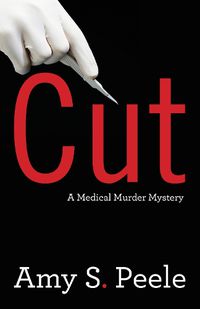 Cover image for Cut: A Medical Murder Mystery