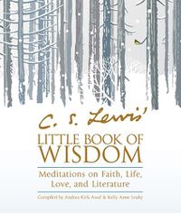 Cover image for C. S. Lewis' Little Book of Wisdom: Meditations on Faith, Life, Love, and Literature