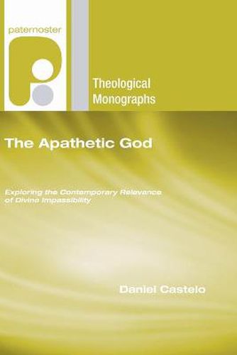 Cover image for The Apathetic God: Exploring the Contemporary Relevance of Divine Impassibility