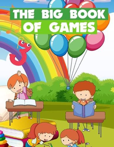 Cover image for The Big Book Of Games: Funny games for kids ages 5-9