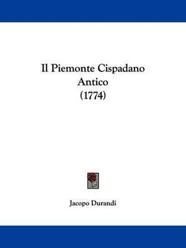 Cover image for Il Piemonte Cispadano Antico (1774)