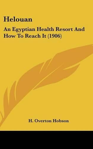 Cover image for Helouan: An Egyptian Health Resort and How to Reach It (1906)