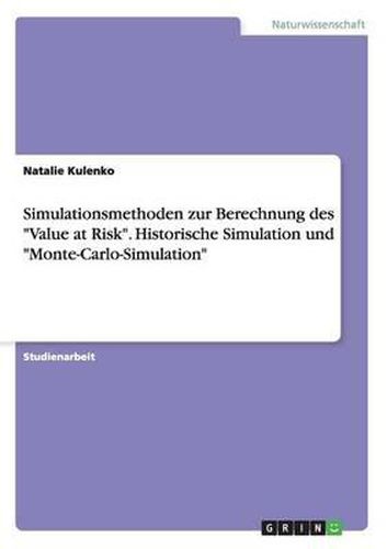 Cover image for Simulationsmethoden Zur Berechnung Des Value at Risk. Historische Simulation Und Monte-Carlo-Simulation